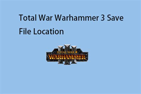 warhammer 3 save file location.